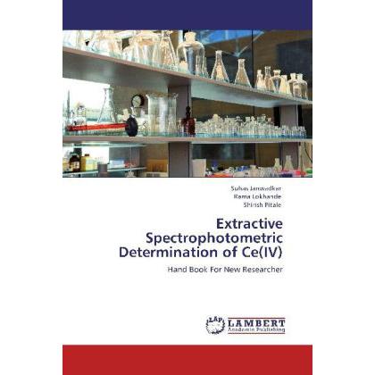 Extractive Spectrophotometric Determination of Ce(IV), Fachbücher von Shirish Pitale, Rama Lokhande, Suhas Janwadkar