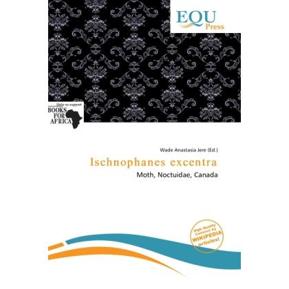 Ischnophanes excentra, Fachbücher von Wade Anastasia Jere