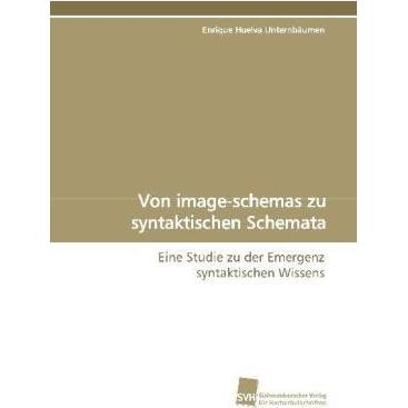Von image-schemas zu syntaktischen Schemata, Fachbücher von Enrique Huelva Unternbäumen