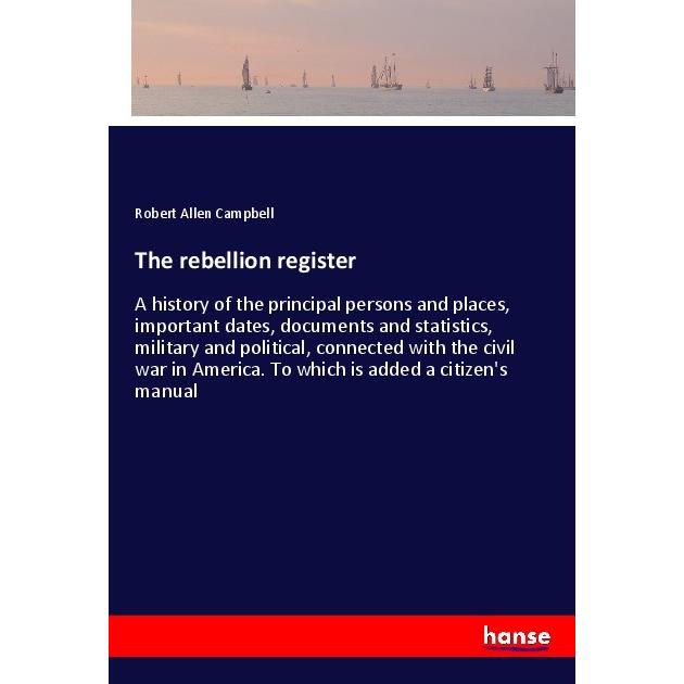 The rebellion register, Belletristik von Robert Allen Campbell