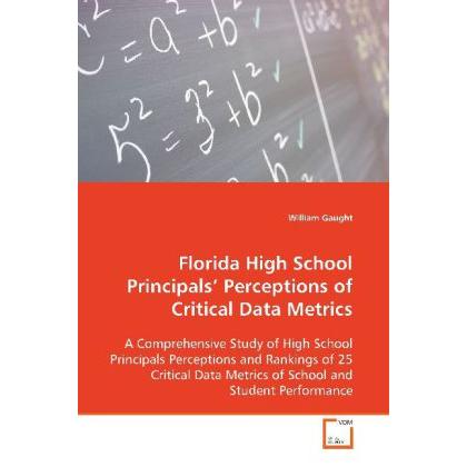 Florida High School Principals Perceptions of Critical Data Metrics, Fachbücher