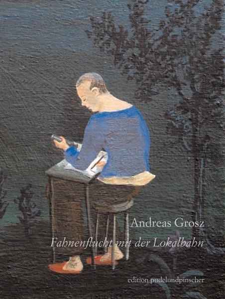 Produktbild Fahnenflucht mit der Lokalbahn (Deutsch, Andreas Grosz, 2007)