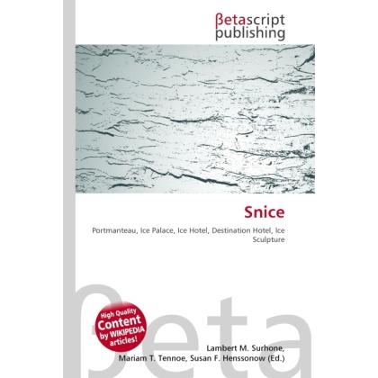 Snice, Ratgeber von Lambert M. Surhone, Miriam T. Timpledon, Susan F. Marseken