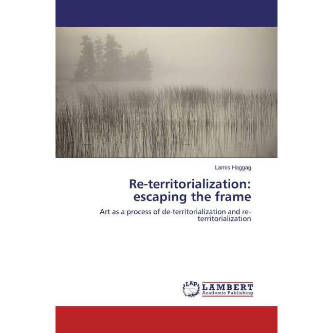 Re-territorialization: escaping the frame, Fachbücher von Lamis Haggag
