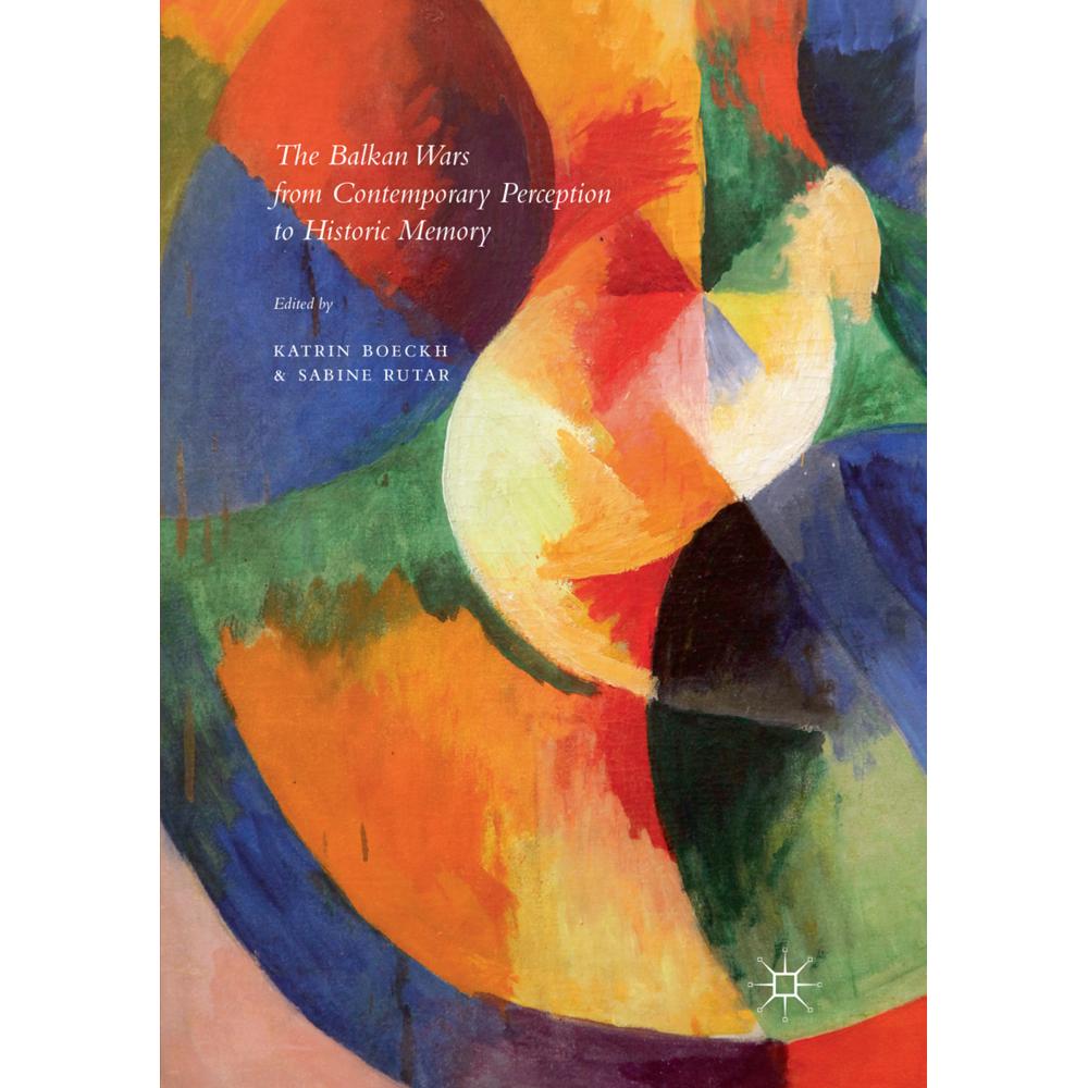 The Balkan Wars from Contemporary Perception to Historic Memory, Fachbücher von Katrin Boeckh, Sabine Rutar