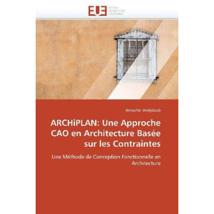 ARCHiPLAN: Une Approche CAO en Architecture Basée sur les Contraintes, Fachbücher
