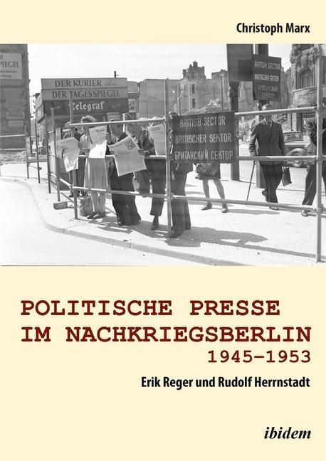 Produktbild Politische Presse im Nachkriegsberlin 1945-1953 (Deutsch, Christoph Marx, 2016)