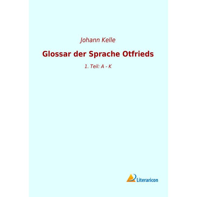 Glossar der Sprache Otfrieds, Fachbücher von Johann Kelle