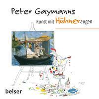 Produktbild Belser Peter Gaymanns Kunst mit Hühneraugen (Deutsch, Peter Gaymann, 2013)