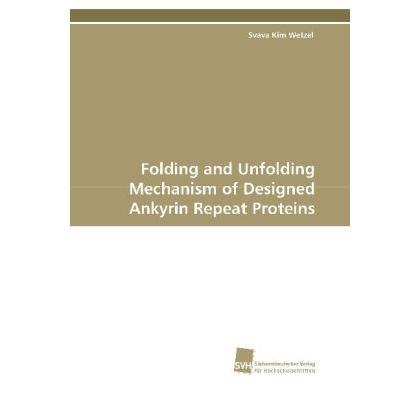 Folding and Unfolding Mechanism of Designed Ankyrin Repeat Proteins, Fachbücher von Svava Kim Wetzel