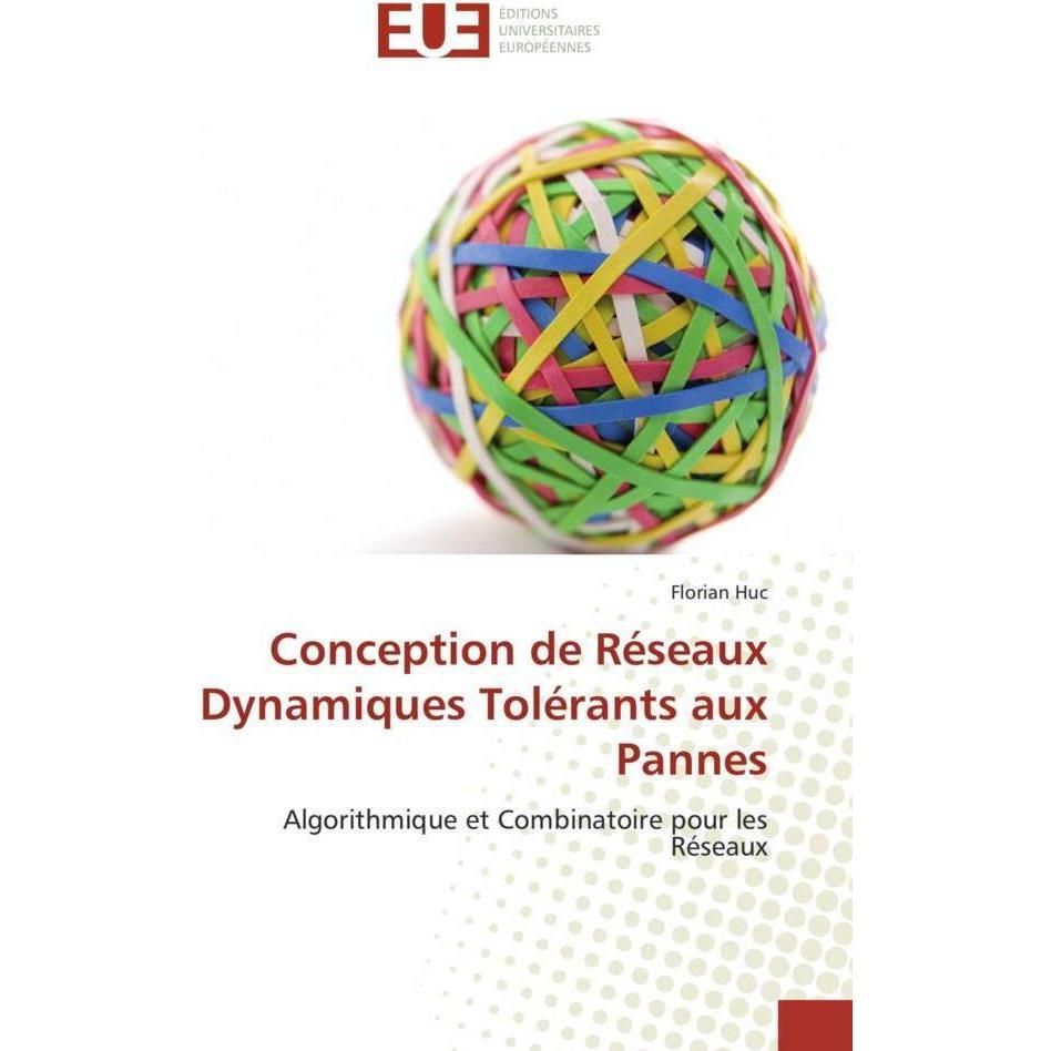Conception de Réseaux Dynamiques Tolérants aux Pannes, Fachbücher