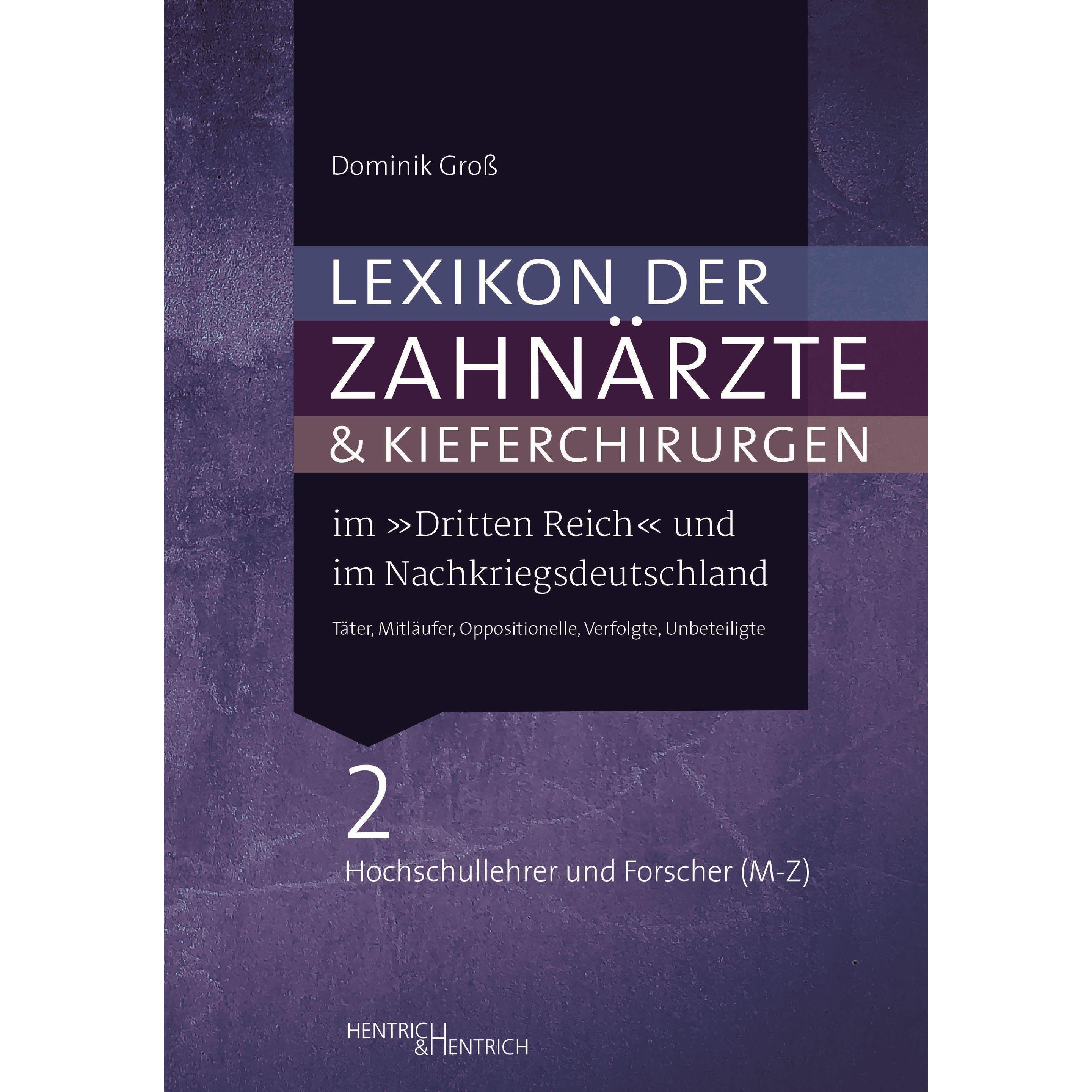 Lexikon der Zahnärzte und Kieferchirurgen im „Dritten Reich“ und im Nachkriegsdeutschland, Fachbücher von Dominik Gross