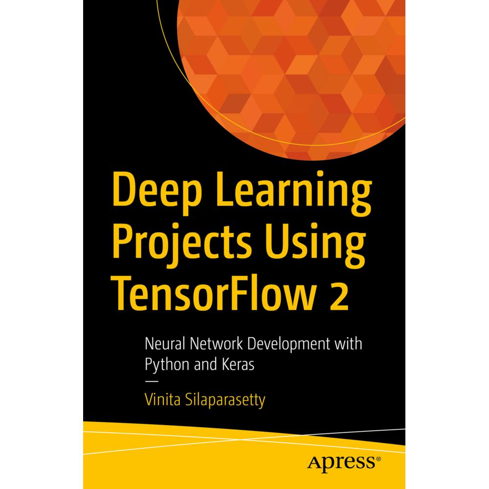 Deep Learning Projects Using TensorFlow 2, Fachbücher von Vinita Silaparasetty
