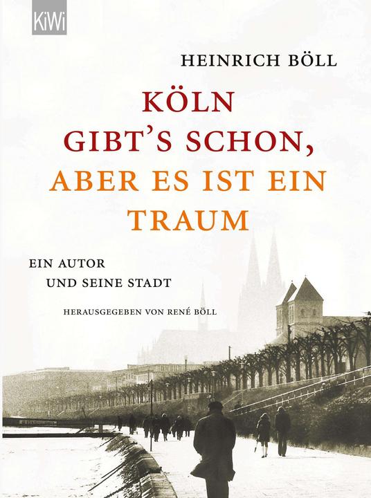 Produktbild Köln gibt's schon, aber es ist ein Traum (Deutsch, Heinrich Böll, 2014)