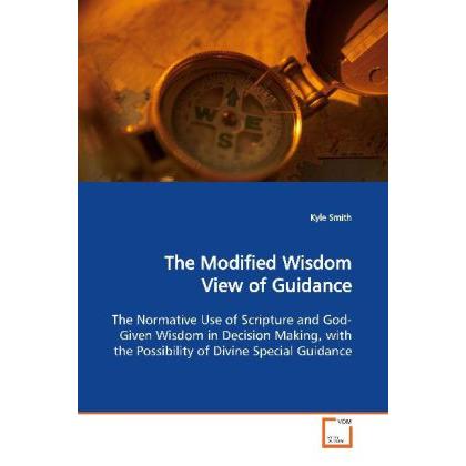 The Modified Wisdom View of Guidance, Sachbücher von Kyle Smith
