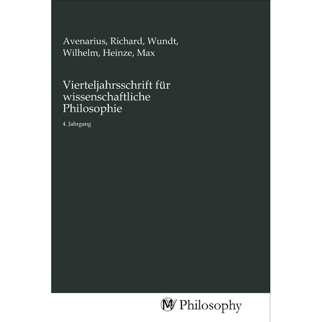 Vierteljahrsschrift für wissenschaftliche Philosophie, Sachbücher von Richard Avenarius, Wilhelm Wundt, Max Heinze