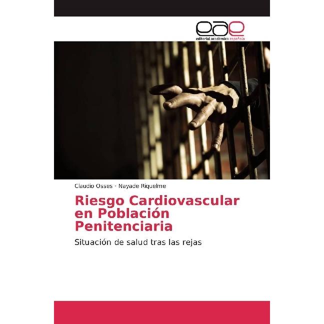 Riesgo Cardiovascular en Población Penitenciaria, Fachbücher von Claudio Osses, Nayade Riquelme