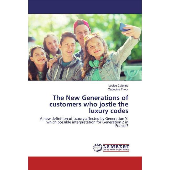 The New Generations of customers who jostle the luxury codes, Fachbücher von Louise Calonne, Capucine Thoor