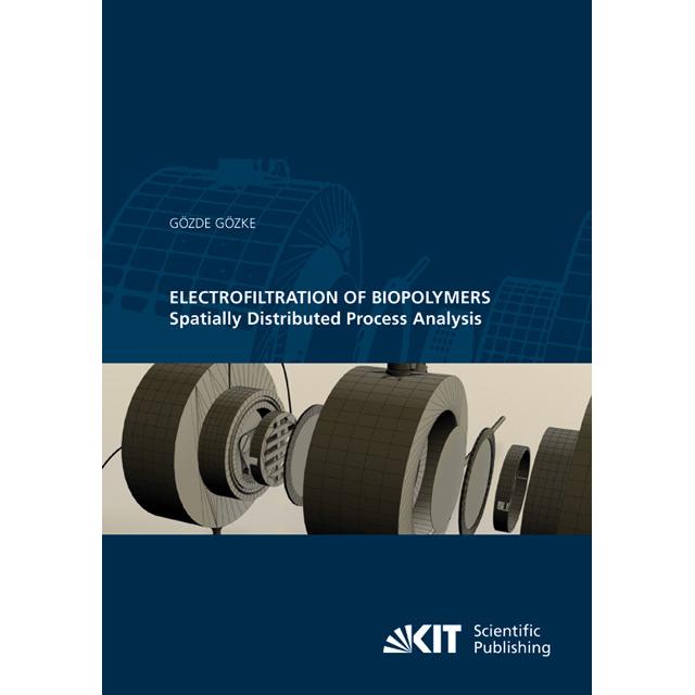 Electrofiltration of Biopolymers : Spatially Distributed Process Analysis, Fachbücher von Gözde Gözke