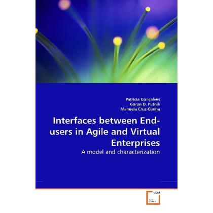 Interfaces between End-users in Agile and Virtual Enterprises, Fachbücher von Patrícia Gonçalves