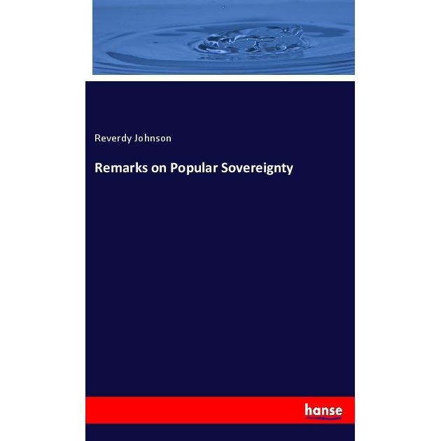 Remarks on Popular Sovereignty, Fachbücher von Reverdy Johnson