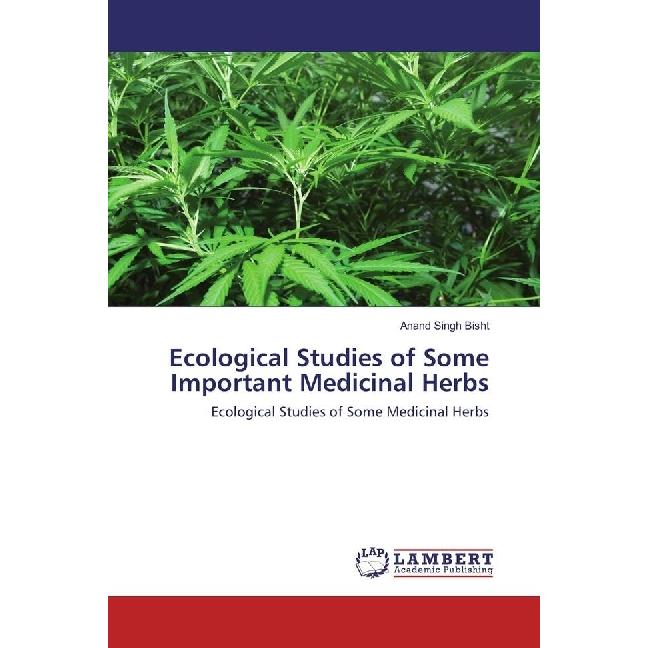 Ecological Studies of Some Important Medicinal Herbs, Fachbücher von Anand Singh Bisht