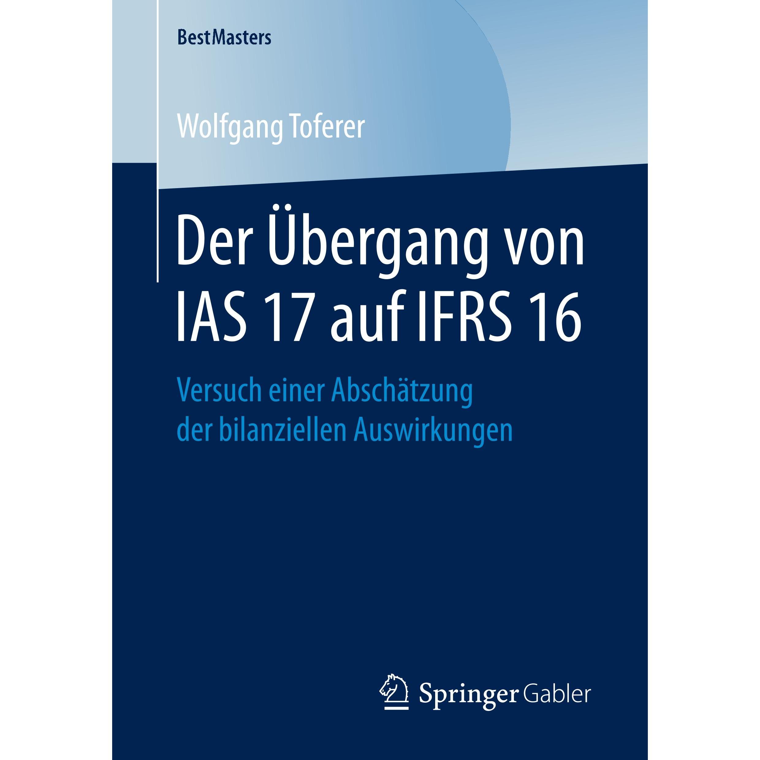 Der Übergang von IAS 17 auf IFRS 16, Fachbücher von Wolfgang Toferer