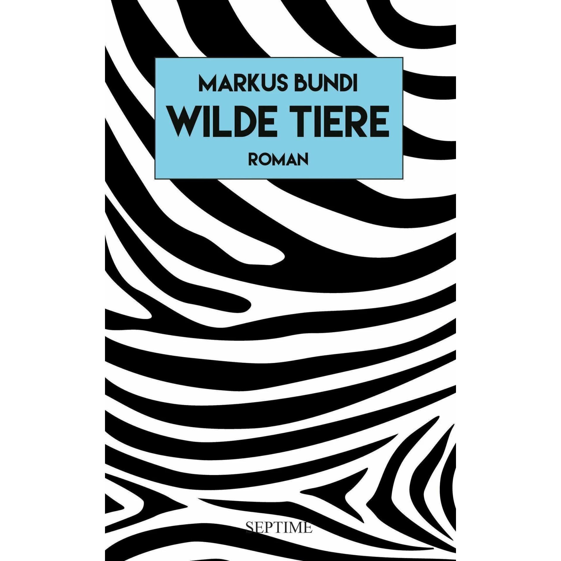 Wilde Tiere, Belletristik von Markus Bundi