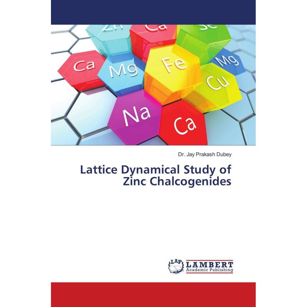 Lattice Dynamical Study of Zinc Chalcogenides, Fachbücher von Jay Prakash Dubey