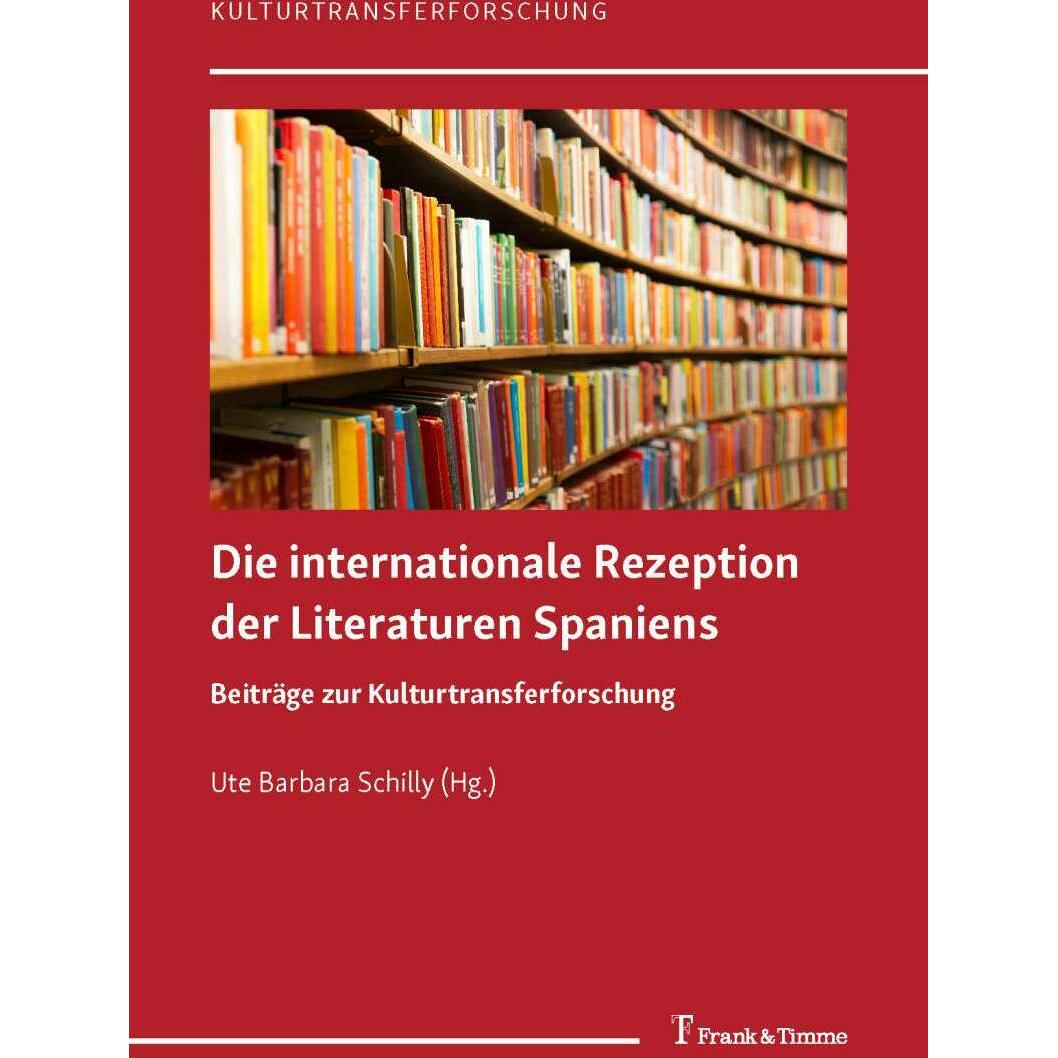 Die internationale Rezeption der Literaturen Spaniens, Fachbücher von Ute Barbara Schilly