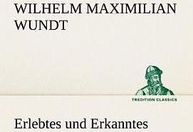 Produktbild Erlebtes und Erkanntes (Deutsch, Wilhelm Maximilian Wundt, 2012)
