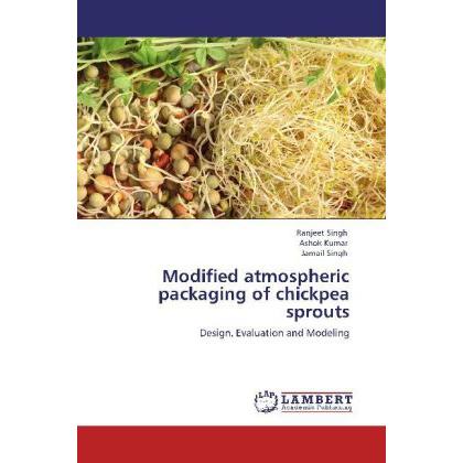 Modified atmospheric packaging of chickpea sprouts, Fachbücher von Ashok Kumar, Jarnail Singh, Ranjeet Singh