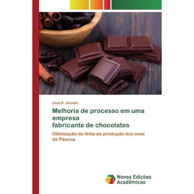 Melhoria de processo em uma empresa fabricante de chocolates, Fachbücher von José R. Gewehr
