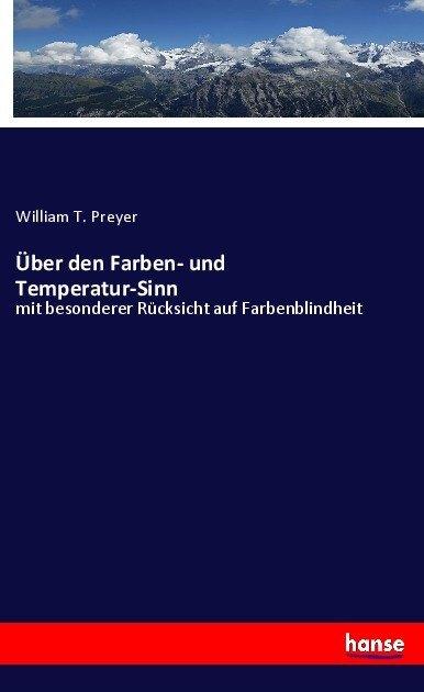 Produktbild Über den Farben- und Temperatur-Sinn (Deutsch, William T. Preyer, 2017)