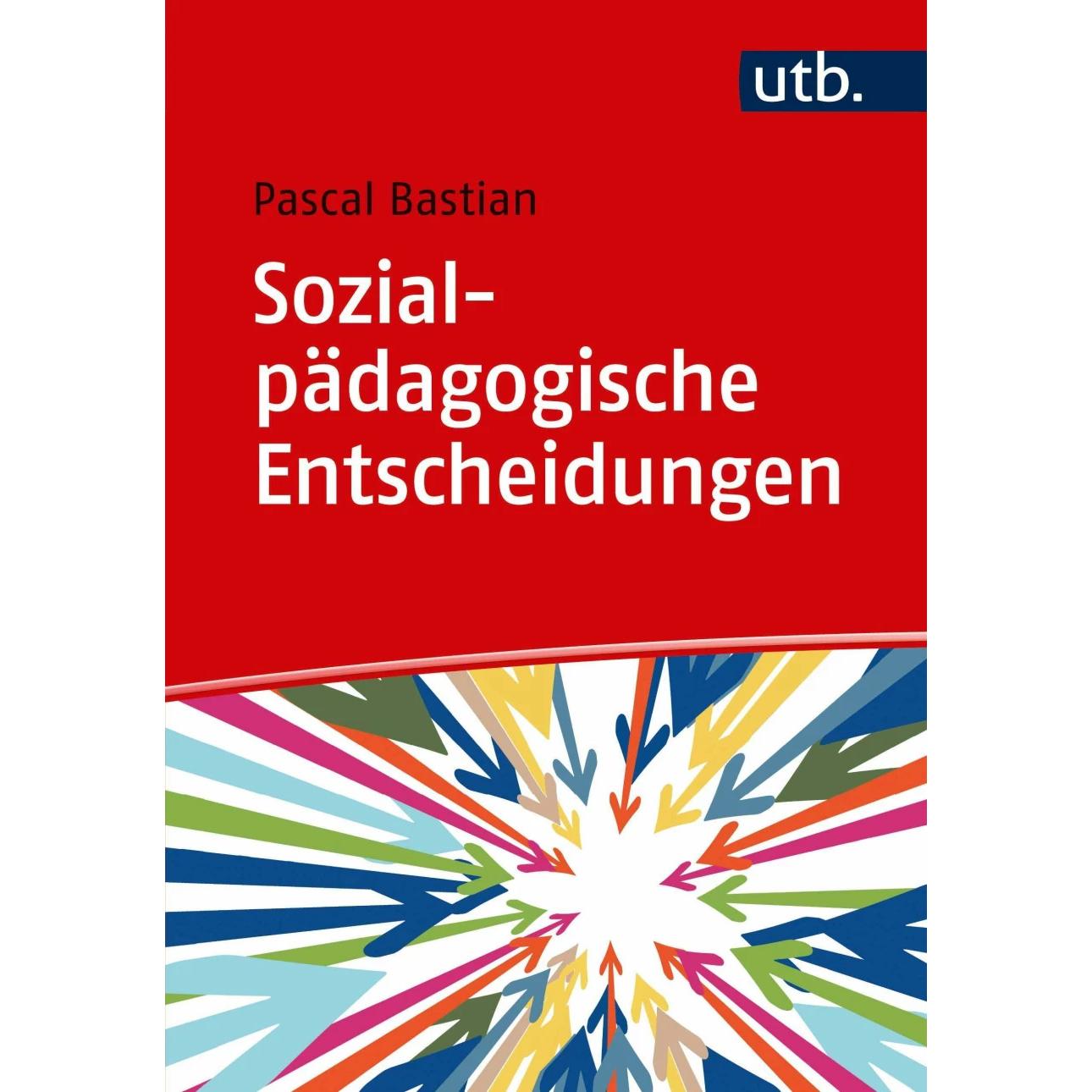 Sozialpädagogische Entscheidungen, Fachbücher von Pascal Bastian