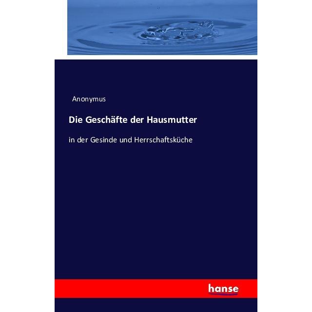 Die Geschäfte der Hausmutter, Fachbücher von Anonym