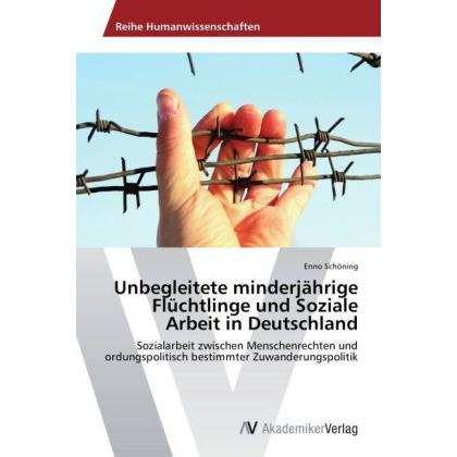 Unbegleitete minderjährige Flüchtlinge und Soziale Arbeit in Deutschland, Fachbücher von Enno Schöning