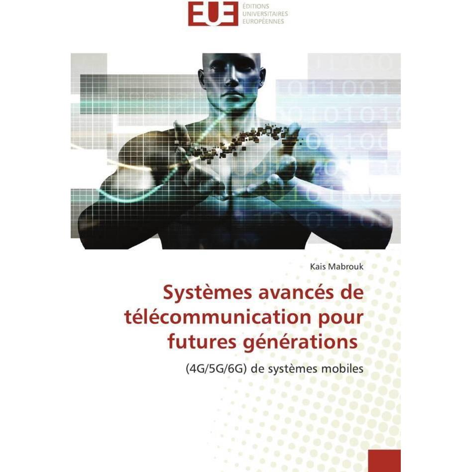 Systèmes avancés de télécommunication pour futures générations, Fachbücher von Kais Mabrouk