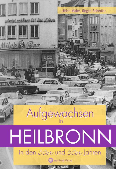 Produktbild Aufgewachsen in Heilbronn in den 50er und 60er Jahren (Deutsch, Ulrich Maier, Ulrich Schedler, 2018)