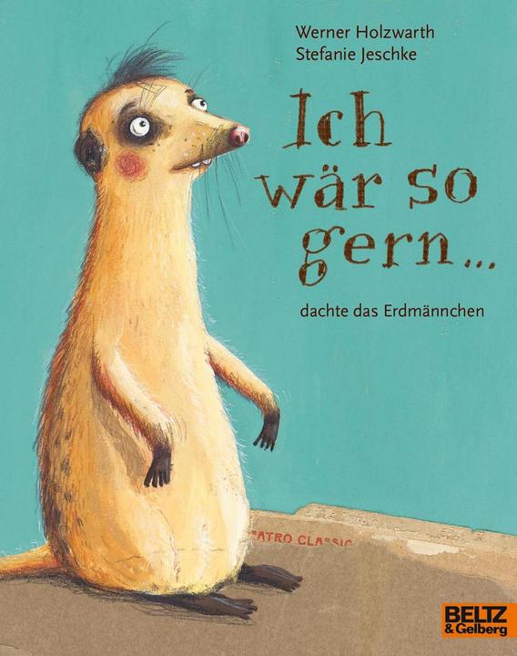 Produktbild Ich wär so gern... dachte das Erdmännchen (Deutsch, Werner Holzwarth, 2020)