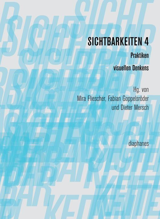 Produktbild Sichtbarkeiten 4: Praktiken visuellen Denkens (Deutsch, Dieter Mersch, Fabian Goppelsröder, Mira Goppelsröder, 2021)