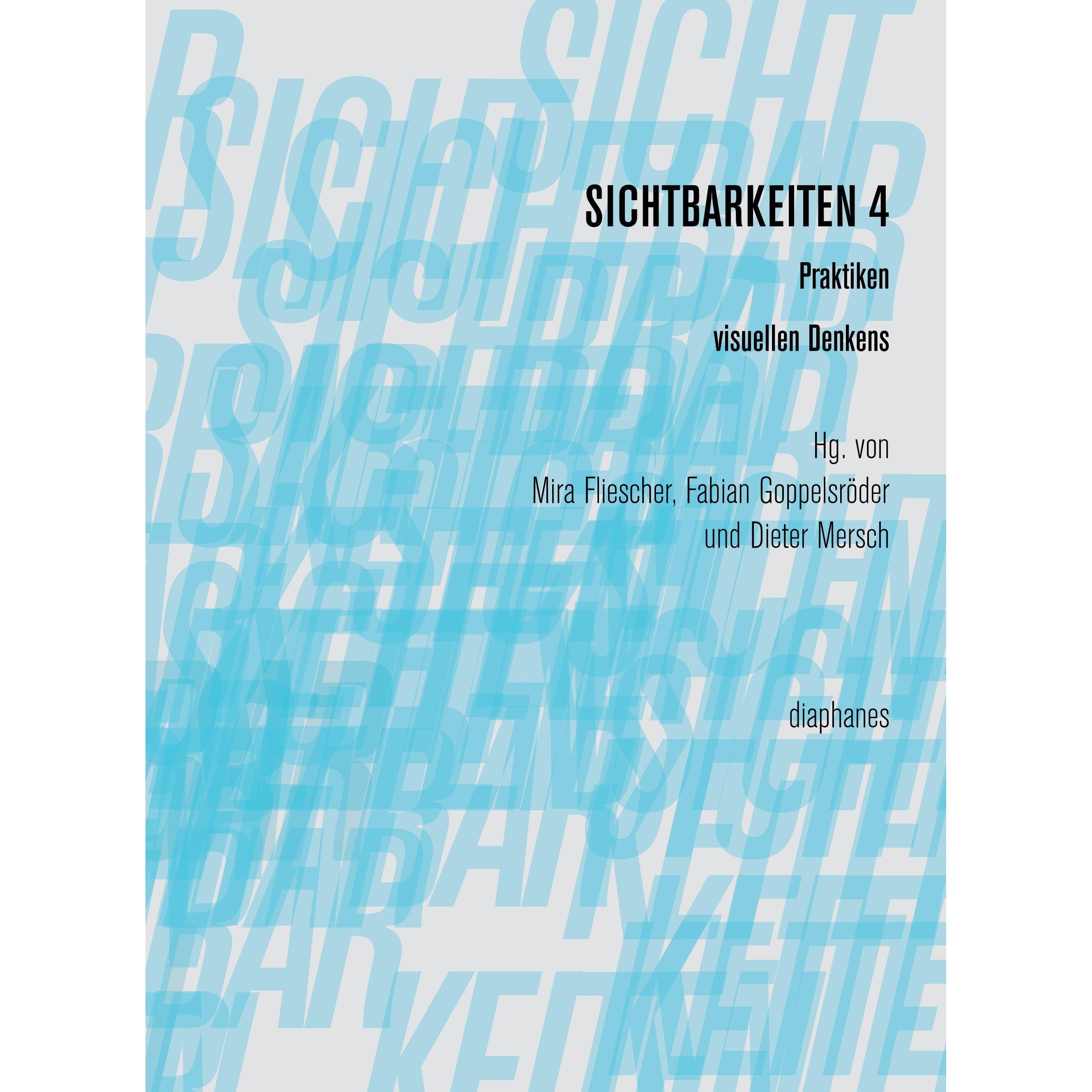 Sichtbarkeiten 4: Praktiken visuellen Denkens, Fachbücher von Fabian Goppelsröder, Dieter Mersch, Mira Goppelsröder Flie...
