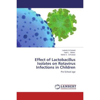 Effect of Lactobacillus Isolates on Rotavirus Infections in Children, Fachbücher von Labeeb Al-Zubaidi, Mahdi S. Al.Ruba...