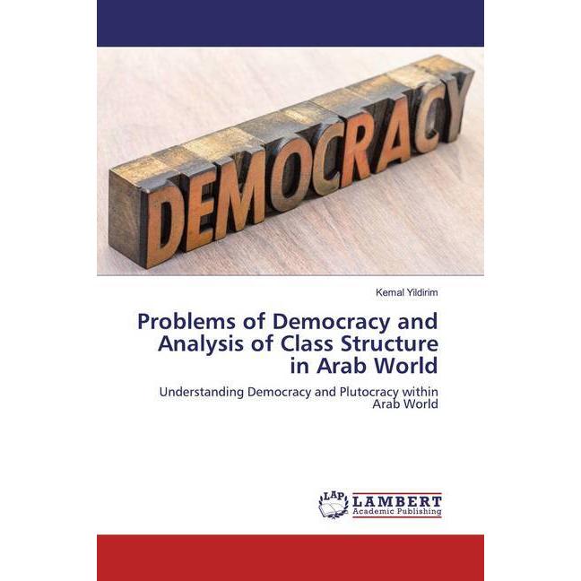 Problems of Democracy and Analysis of Class Structure in Arab World, Fachbücher von Kemal Yildirim