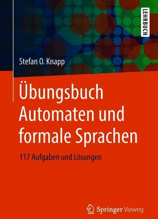 Produktbild Übungsbuch Automaten und formale Sprachen (Deutsch, Stefan O. Knapp, 2018)