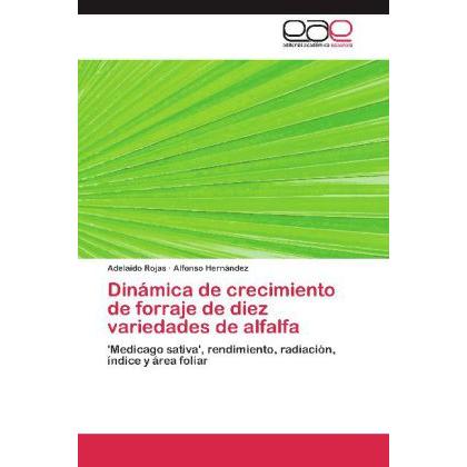 Dinámica de crecimiento de forraje de diez variedades de alfalfa, Fachbücher von Alfonso Hernández, Adelaido Rojas