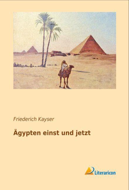 Produktbild Ägypten einst und jetzt (Deutsch, Friederich Kayser, 2015)