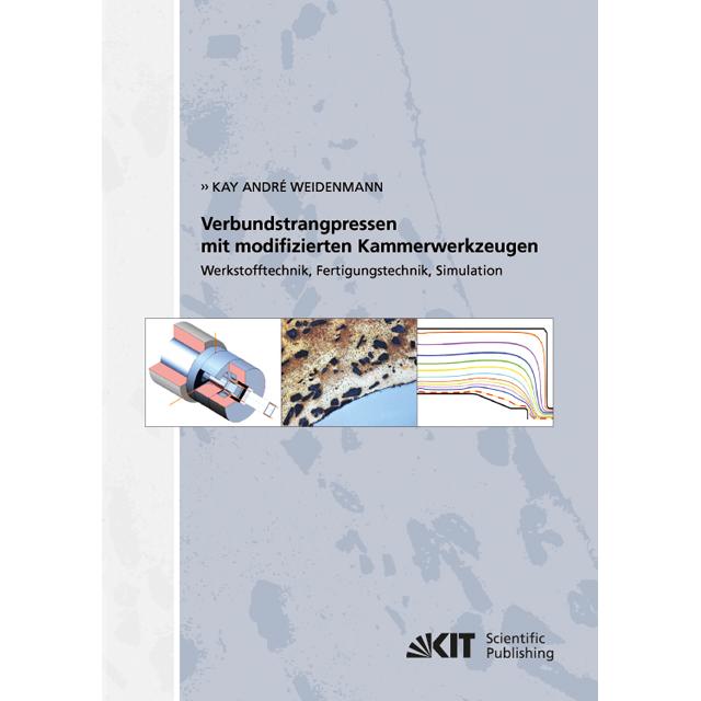 Verbundstrangpressen mit modifizierten Kammerwerkzeugen : Werkstofftechnik, Fertigungstechnik, Simul, Fachbücher von Kay...