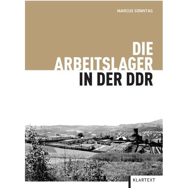 Die Arbeitslager in der DDR, Fachbücher von Marcus Sonntag