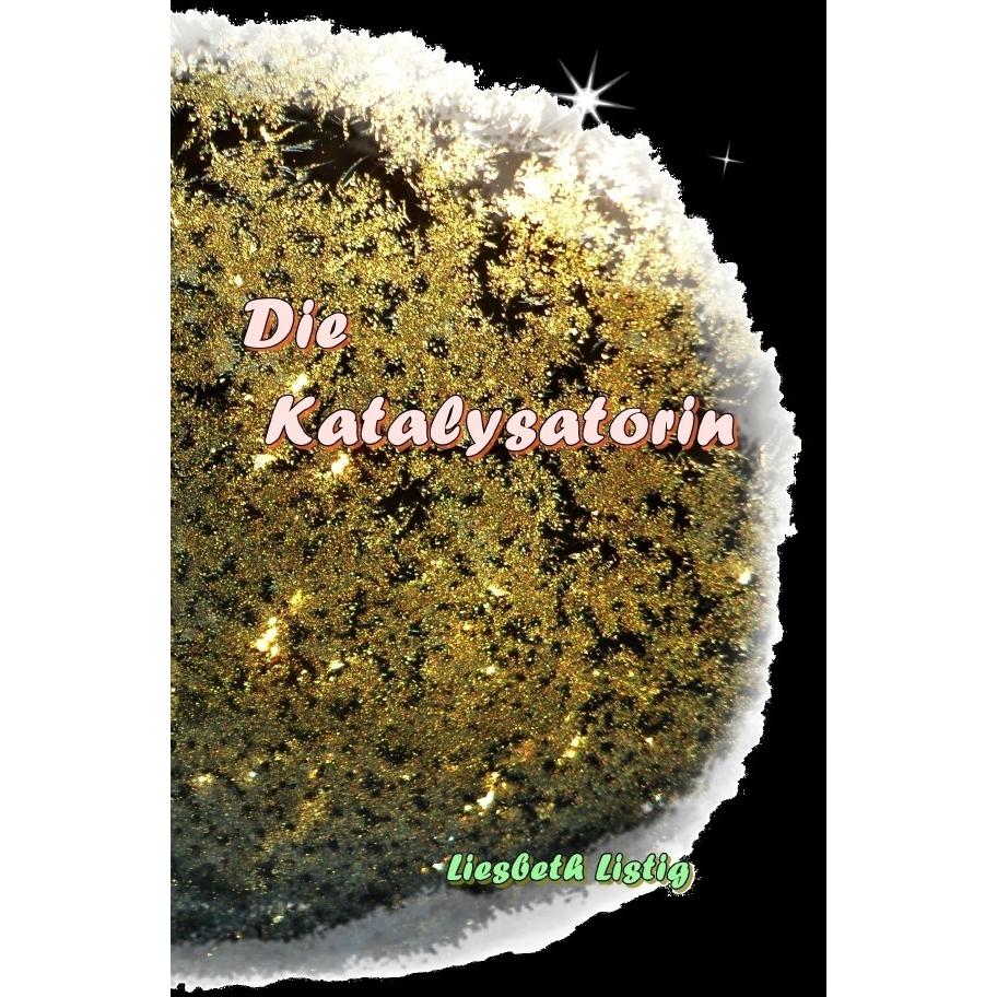 Weltensichten / Die Katalysatorin, Belletristik von Liesbeth Listig